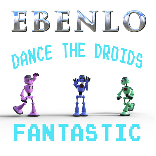 "Dance The Droids Fantastic" Song MP3 by EBENLO