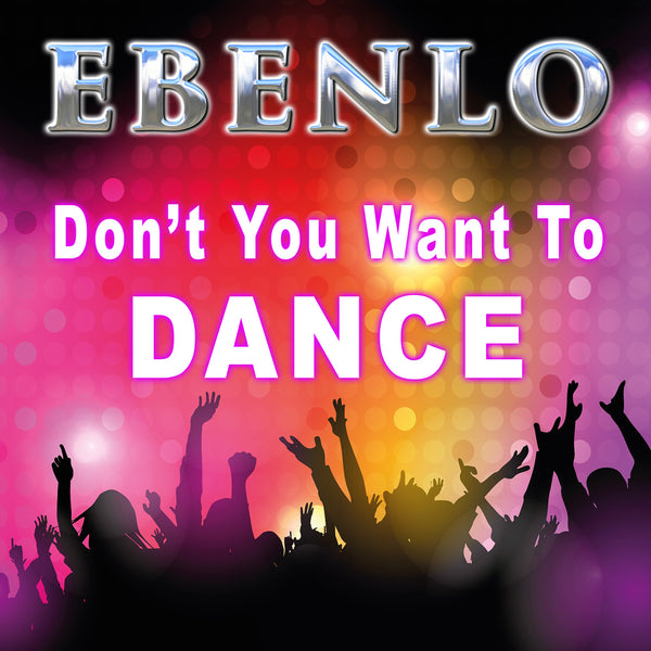 "Don't You Want To Dance" Song MP3 by EBENLO