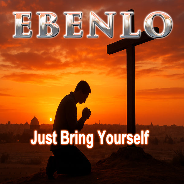 "Just Bring Yourself" Song MP3 by EBENLO