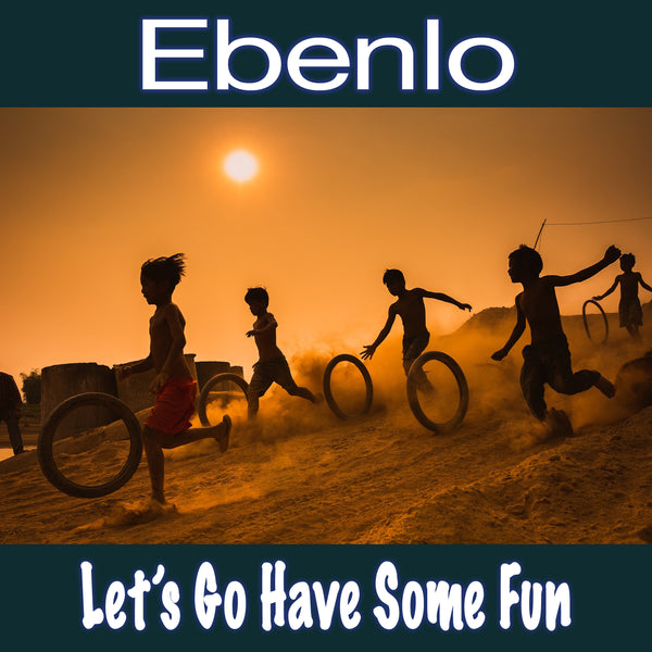 "Let's Go Have Some Fun" Song MP3 by EBENLO