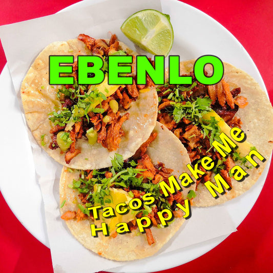 "Tacos Make Me Happy Man" Song MP3 by EBENLO