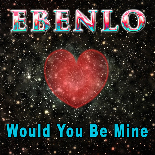 "Would You Be Mine" Song MP3 by EBENLO
