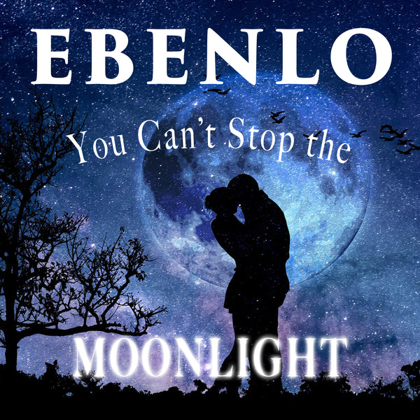 "You Can't Stop The Moonlight" Song MP3 by EBENLO