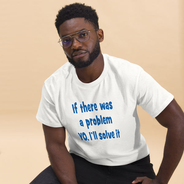 YO I'LL SOLVE IT Men's classic tee